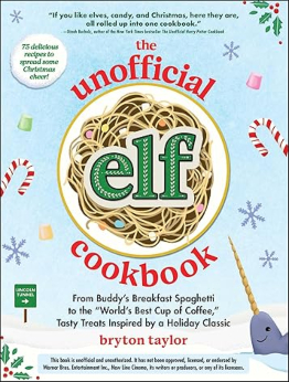 The Unofficial Elf Cookbook by Bryton Taylor