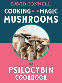 Cooking with Magic Mushrooms by David Connell