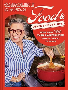 Food and Other Things I Love by Caroline Manzo