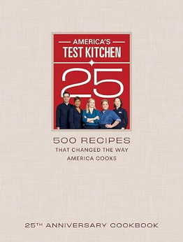 America's Test Kitchen 25th Anniversary Cookbook by America's Test Kitchen