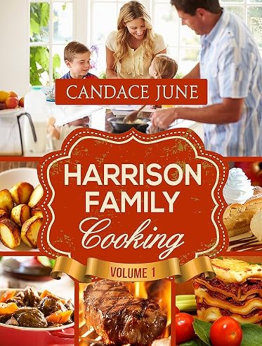 Harrison Family Cooking Volume 1 by Candace June