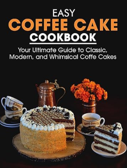 Easy Coffe Cake Cookbook by Ayden Willms