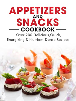 Appetizers and Snacks Cookbook by Ayden Willms