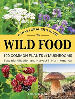 A New Forager’s Guide To Wild Food by Dennis Carson