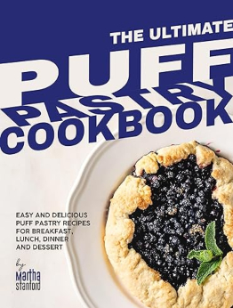 The Ultimate Puff Pastry Cookbook by Martha Stanford