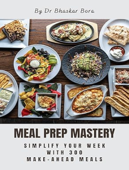 Meal Prep Mastery by Dr Bhaskar Bora