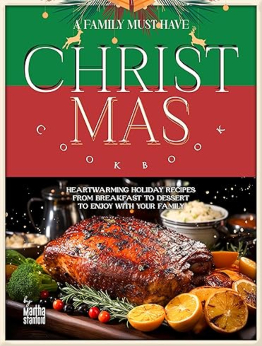 A Family Must Have Christmas Cookbook by Martha Stanford