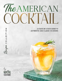 The American Cocktail Recipe Collection by Martha Stanford