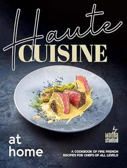 Haute Cuisine at Home by Martha Stanford