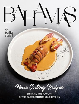 Bahamas Home Cooking Recipes by Martha Stanford