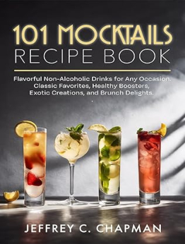 101 Mocktails Recipe Book by Jeffrey C. Chapman