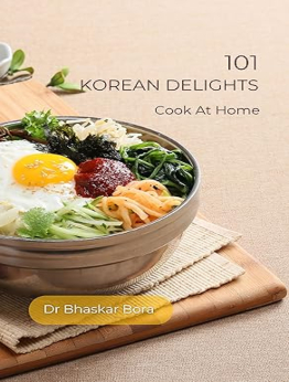 101 Korean Delights by Dr Bhaskar Bora