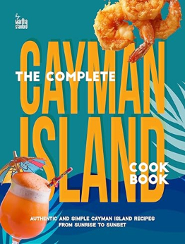 The Complete Cayman Island Cookbook by Martha Stanford