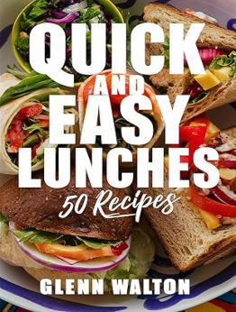 Quick and Easy Lunches by Glenn Walton