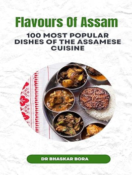 Flavours of Assam by Dr Bhaskar Bora