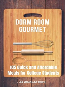 Dorm Room Gourmet by Dr Bhaskar Bora