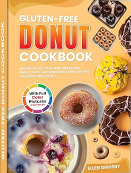 Gluten-Free Donut Cookbook With Full Color Pictures by Ellen Grigsby