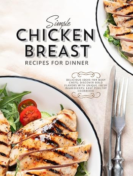 Simple Chicken Breast Recipes for Dinner by BookSumo Press