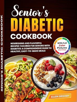 Senior's Diabetic Cookbook With Full Color Pictures by Ellen Grigsby