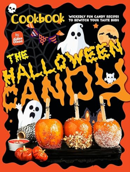 The Halloween Candy Cookbook by Aiden Olson