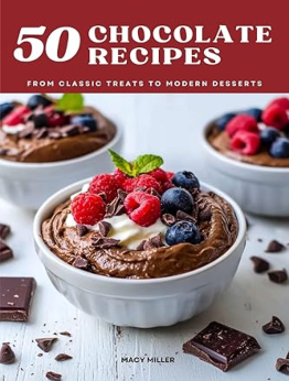 50 Chocolate Recipes by Macy Miller