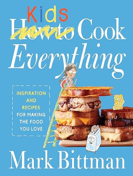 How To Cook Everything Kids by Mark Bittman