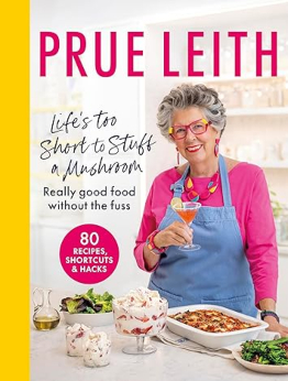 Life's Too Short to Stuff a Mushroom by Prue Leith