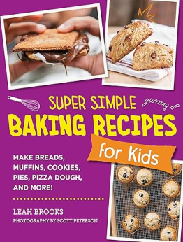 Super Simple Baking Recipes for Kids by Leah Brooks