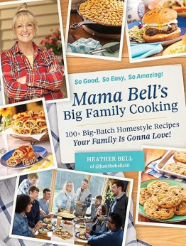 Mama Bell's Big Family Cooking by Heather Bell