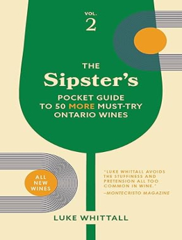 The Sipster's Pocket Guide to 50 More Must-Try Ontario Wines by Luke Whittall