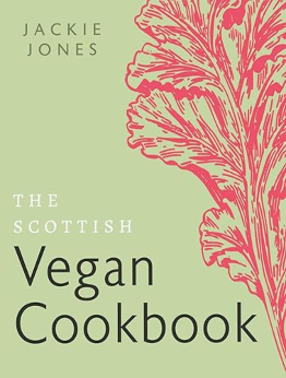 The Scottish Vegan Cookbook by Jackie Jones