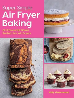 Super Simple Air Fryer Baking by Katy Greenwood