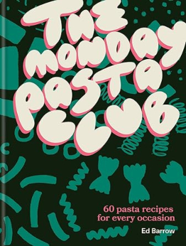 The Monday Pasta Club by Ed Barrow