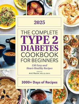 The Complete Type 2 Diabetes Cookbook for Beginners 2025 by Ariel Warren RDN CD CDCES