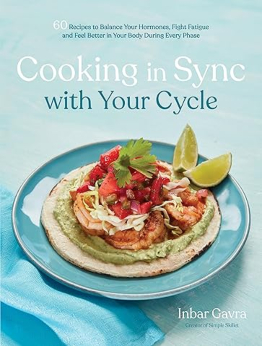 Cooking in Sync with Your Cycle by Inbar Gavra