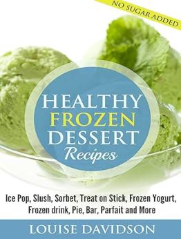 Healthy Frozen Dessert Recipes by Louise Davidson