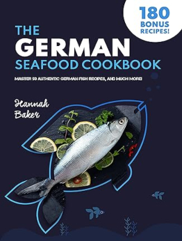 The German Seafood Cookbook by Hannah Becker