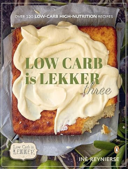 Low-carb is Lekker Three by Inè Reynierse