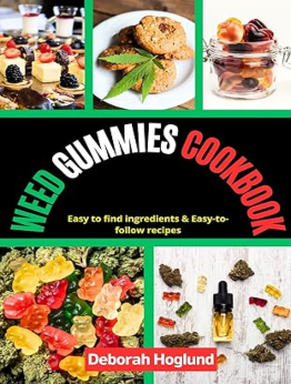 WEED GUMMIES COOKBOOK by Deborah Hoglund