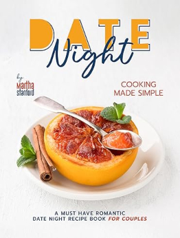 Date Night Cooking Made Simple by Martha Stanford