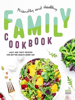 Friendly and Healthy Family Cookbook by Martha Stanford