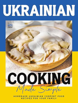 Ukrainian Cooking Made Simple by Martha Stanford