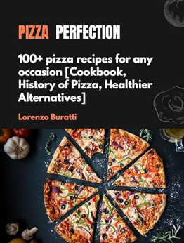 Pizza Perfection by Lorenzo Buratti