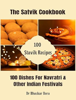 The Satvik Cookbook by Dr Bhaskar Bora