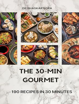 The 30-Minute Gourmet by Dr Bhaskar Bora