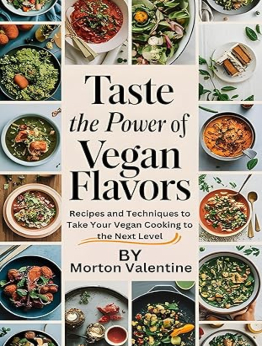 Taste the Power of Vegan Flavors. by Morton Valentine