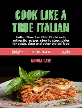 COOK LIKE A TRUE ITALIAN by Nonna Cate