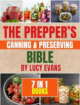 The Prepper’s Canning & Preserving Bible by Lucy Evans