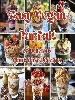 Easy Vegan Parfait by Olivia Williams