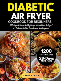 Diabetic Air Fryer Cookbook for Beginners by Carol Hale